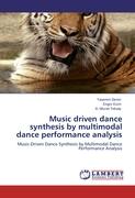 Music driven dance synthesis by multimodal dance performance analysis