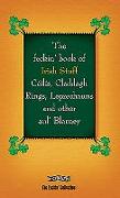 The Feckin' Book of Irish Stuff: Ceilis, Claddagh rings, Leprechauns & Other Aul' Blarney