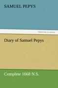 Diary of Samuel Pepys ¿ Complete 1668 N.S