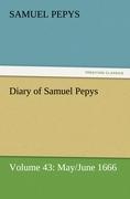 Diary of Samuel Pepys ¿ Volume 43: May/June 1666
