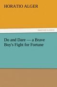 Do and Dare ¿ a Brave Boy's Fight for Fortune