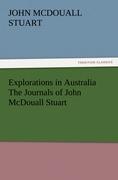 Explorations in Australia The Journals of John McDouall Stuart