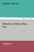 Memoirs of Henry Hunt, Esq. ¿ Volume 1