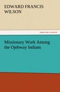 Missionary Work Among the Ojebway Indians