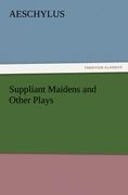 Suppliant Maidens and Other Plays