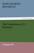 The Confessions of J. J. Rousseau ¿ Volume 05
