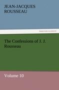 The Confessions of J. J. Rousseau ¿ Volume 10