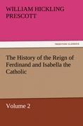 The History of the Reign of Ferdinand and Isabella the Catholic ¿ Volume 2