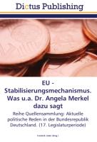EU - Stabilisierungsmechanismus. Was u.a. Dr. Angela Merkel dazu sagt