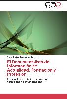 El Documentalista de Información de Actualidad. Formación y Profesión