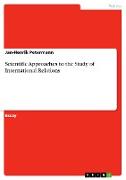 Scientific Approaches to the Study of International Relations