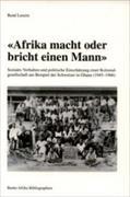 «Afrika macht oder bricht einen Mann»