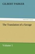 The Translation of a Savage, Volume 1
