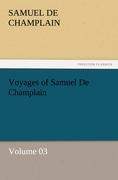 Voyages of Samuel De Champlain ¿ Volume 03