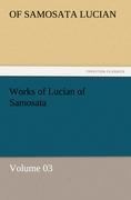 Works of Lucian of Samosata ¿ Volume 03