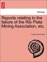 Reports relating to the failure of the Rio Plata Mining Association, etc