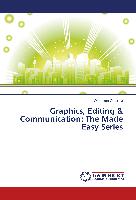 Graphics, Editing & Communication: The Made Easy Series