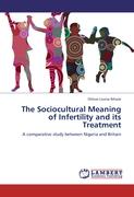 The Sociocultural Meaning of Infertility and its Treatment