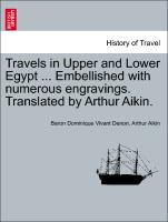 Travels in Upper and Lower Egypt ... Embellished with numerous engravings. Translated by Arthur Aikin