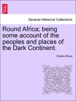 Round Africa, being some account of the peoples and places of the Dark Continent
