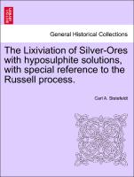 The Lixiviation of Silver-Ores with hyposulphite solutions, with special reference to the Russell process