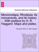 Monomotapa, Rhodesia: its monuments, and its history ... With preface by H. R. Haggard. Maps and plates