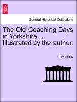The Old Coaching Days in Yorkshire ... Illustrated by the author