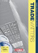 Trade Matters, Englisch für Groß- und Außenhandelskaufleute, Third Edition, A2-B2, Handreichungen für den Unterricht mit CD und CD-ROM