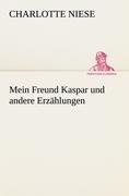 Mein Freund Kaspar und andere Erzählungen