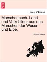 Marschenbuch. Land- und Volksbilder aus den Marschen der Weser und Elbe