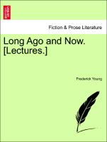 Long Ago and Now. [Lectures.]