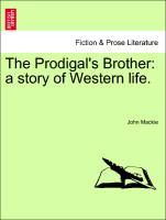 The Prodigal's Brother: a story of Western life