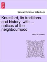 Knutsford, its traditions and history: with ... notices of the neighbourhood