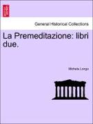 La Premeditazione: libri due