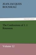 The Confessions of J. J. Rousseau ¿ Volume 12