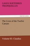 The Lives of the Twelve Caesars, Volume 05: Claudius