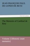 The Memoirs of Cardinal de Retz ¿ Volume 2 [Historic court memoirs]