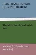 The Memoirs of Cardinal de Retz ¿ Volume 3 [Historic court memoirs]