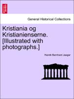 Kristiania og Kristianienserne. [Illustrated with photographs.]