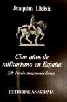 Cien años de militarismo en España : funciones estatales confiadas al ejército en la Restauración y el franquismo