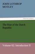 The Rise of the Dutch Republic ¿ Volume 02: Introduction II