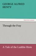 Through the Fray A Tale of the Luddite Riots