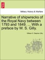 Narrative of shipwrecks of the Royal Navy between 1793 and 1849. ... With a preface by W. S. Gilly