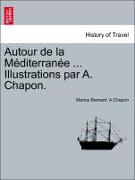 Autour de la Méditerranée ... Illustrations par A. Chapon