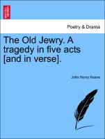 The Old Jewry. A tragedy in five acts [and in verse]