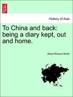 To China and back: being a diary kept, out and home