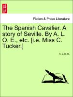 The Spanish Cavalier. A story of Seville. By A. L. O. E., etc. [i.e. Miss C. Tucker.]