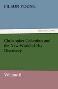 Christopher Columbus and the New World of His Discovery ¿ Volume 8