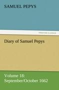 Diary of Samuel Pepys ¿ Volume 18: September/October 1662