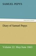 Diary of Samuel Pepys ¿ Volume 22: May/June 1663